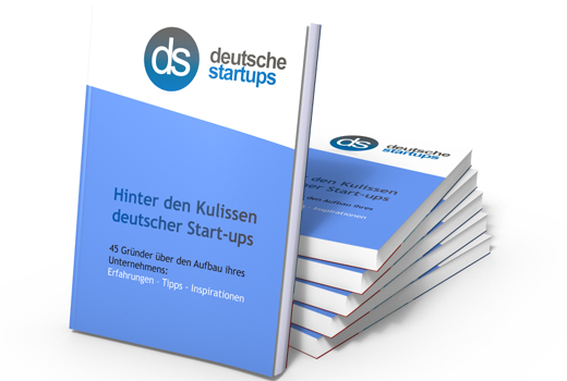 Hinter den Kulissen deutscher Start-ups: 45 Gründer über den Aufbau ihres Unternehmens