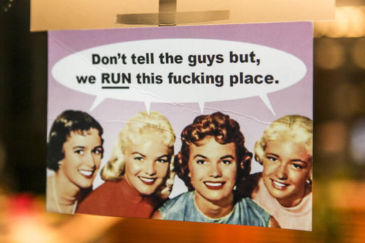 Don’t tell the Guys, but we run this fucking Place“
